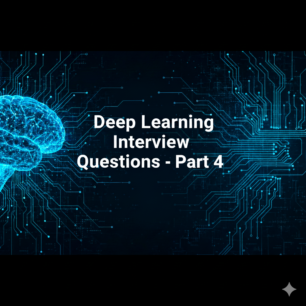 Deep Learning Interview Questions – Part 4
