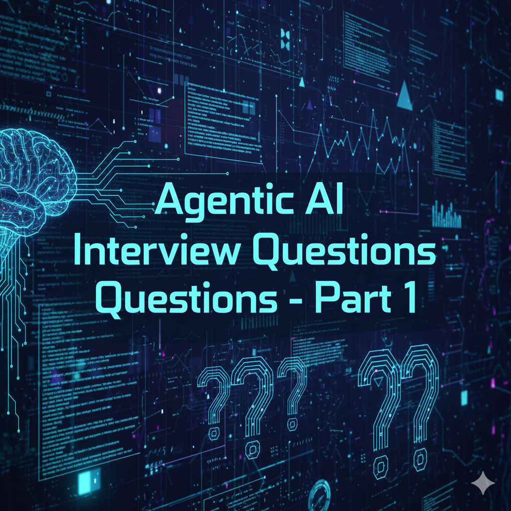 Agentic AI Interview Questions – Part 1