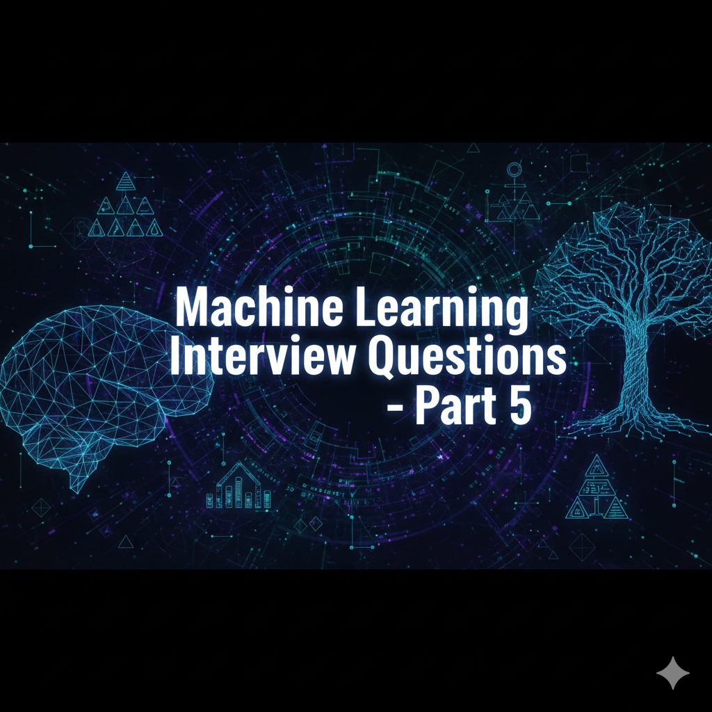Machine Learning Interview Questions – Part 5