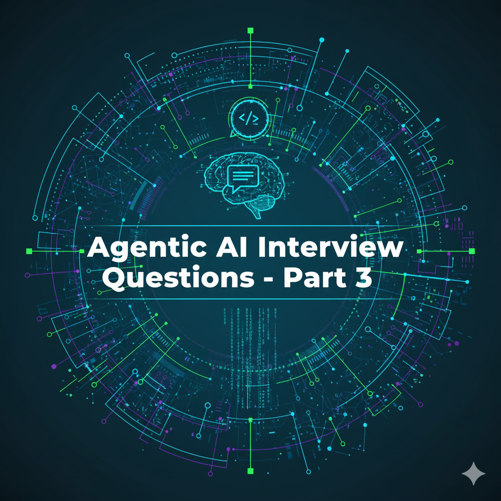 Agentic AI Interview Questions – Part 3