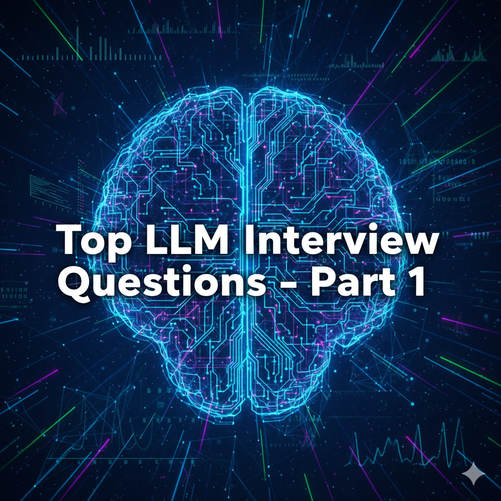Top LLM Interview Questions - Part 1