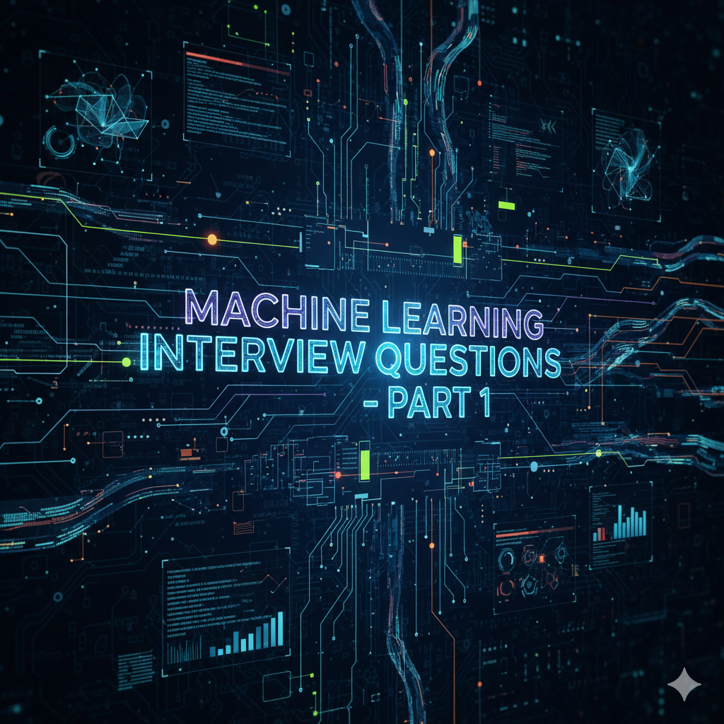 Machine Learning Interview Questions - Part 1