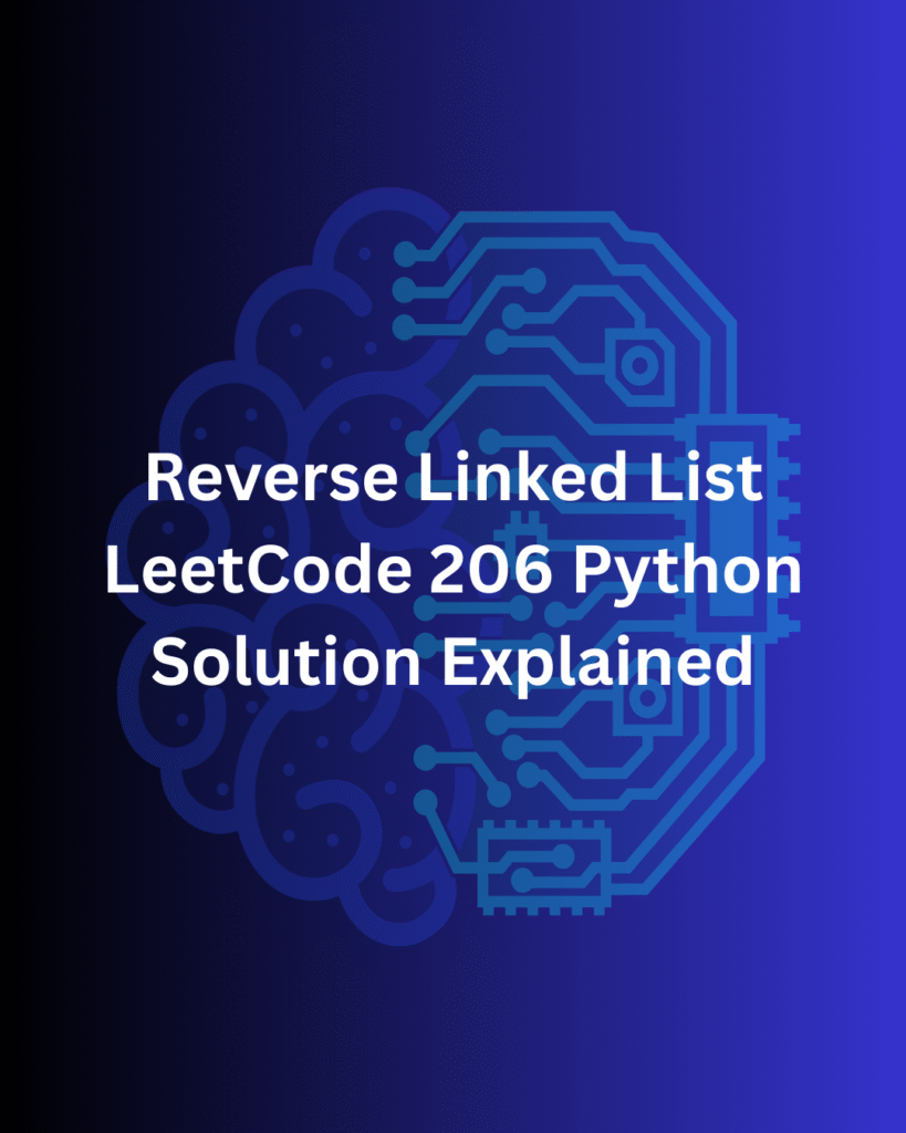 Reverse Linked List – LeetCode75 Python Solution Explained