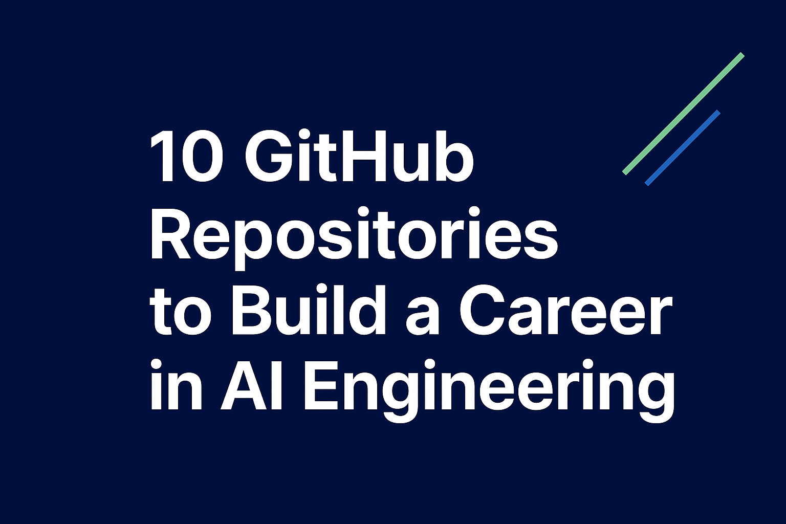 10 GitHub Repositories to Build a Career in AI Engineering