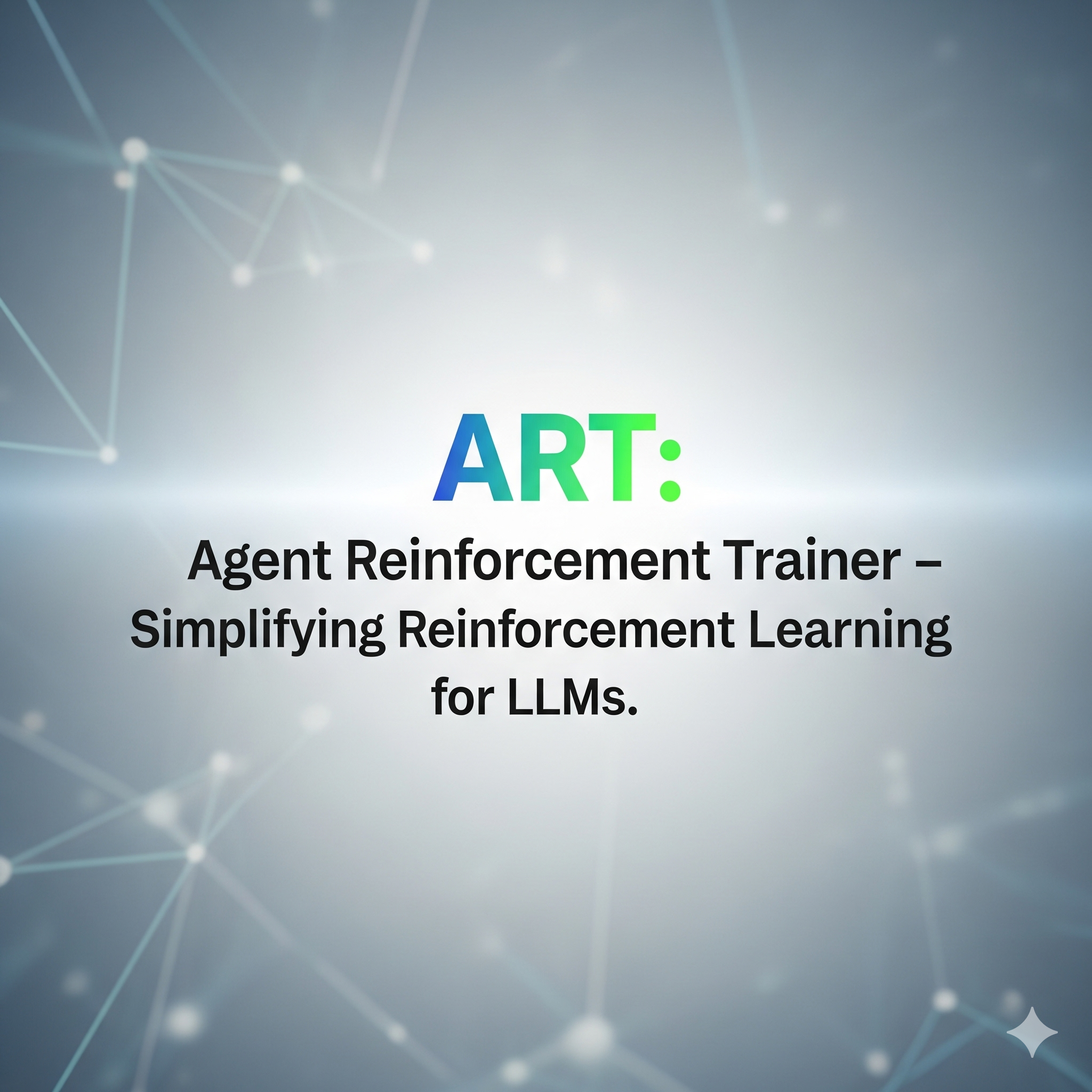 ART: Agent Reinforcement Trainer – Simplifying Reinforcement Learning for LLMs
