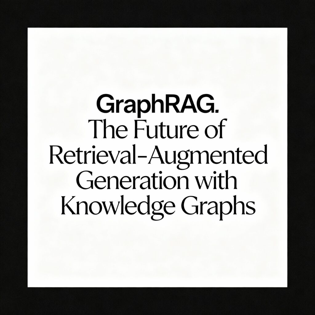 GraphRAG: The Future of Retrieval-Augmented Generation with Knowledge Graphs